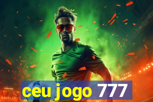 ceu jogo 777